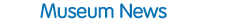 Museum News